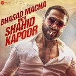 Bhasad Macha With Shahid Kapoor - Kanika Kapoor Song Download